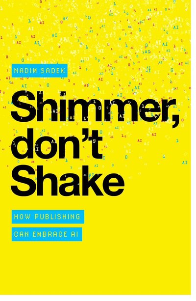 Shimmer, don't Shake: How Publishing Can Embrace AI – book cover